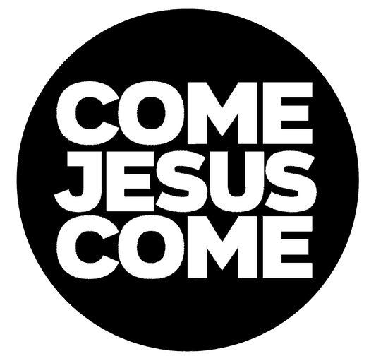 COME JESUS COME (STICKER)